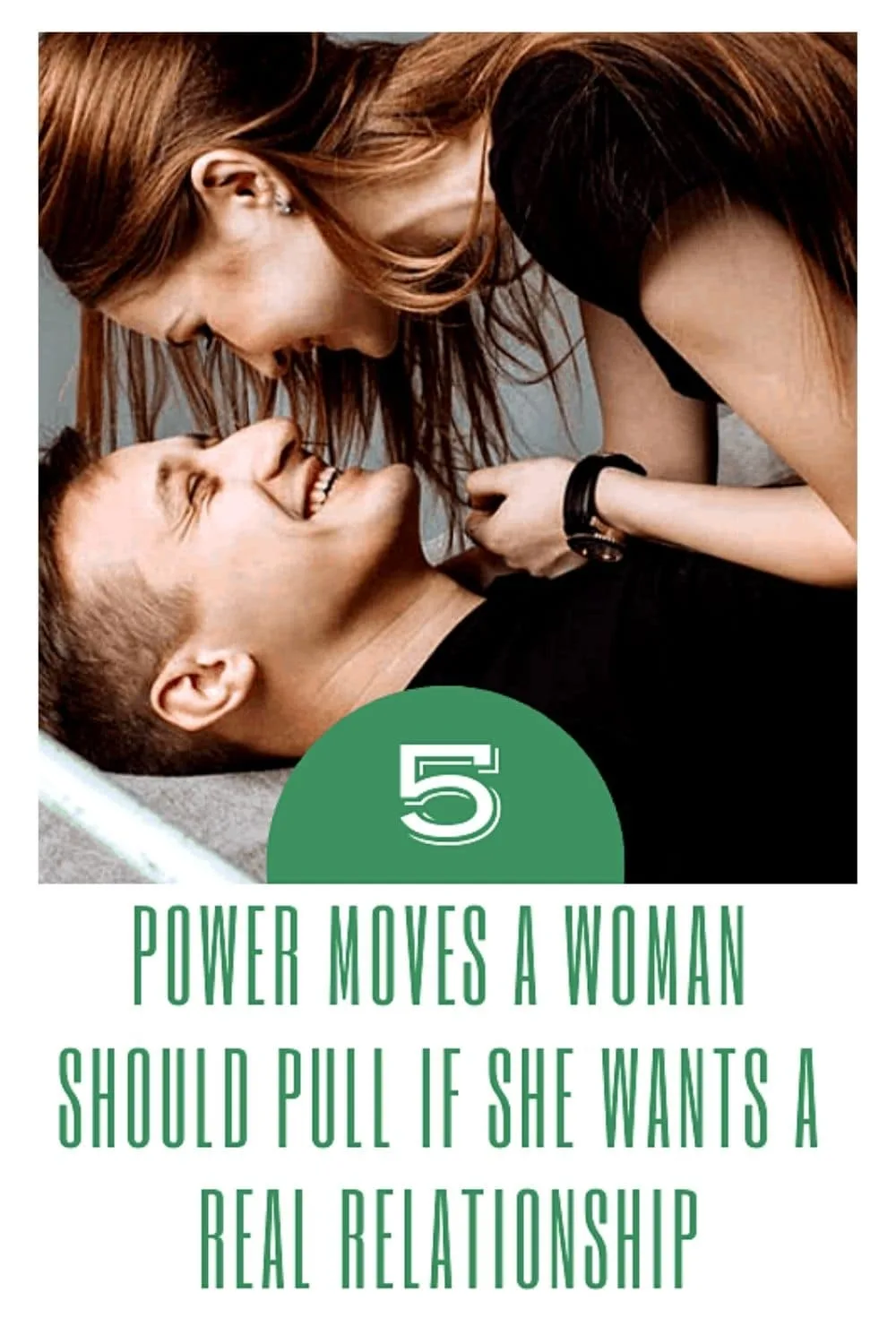 5 Power Moves A Woman Should Pull If She Wants A Real Relationship