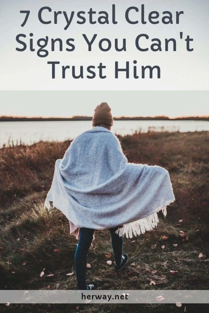 7 Crystal Clear Signs You Can't Trust Him