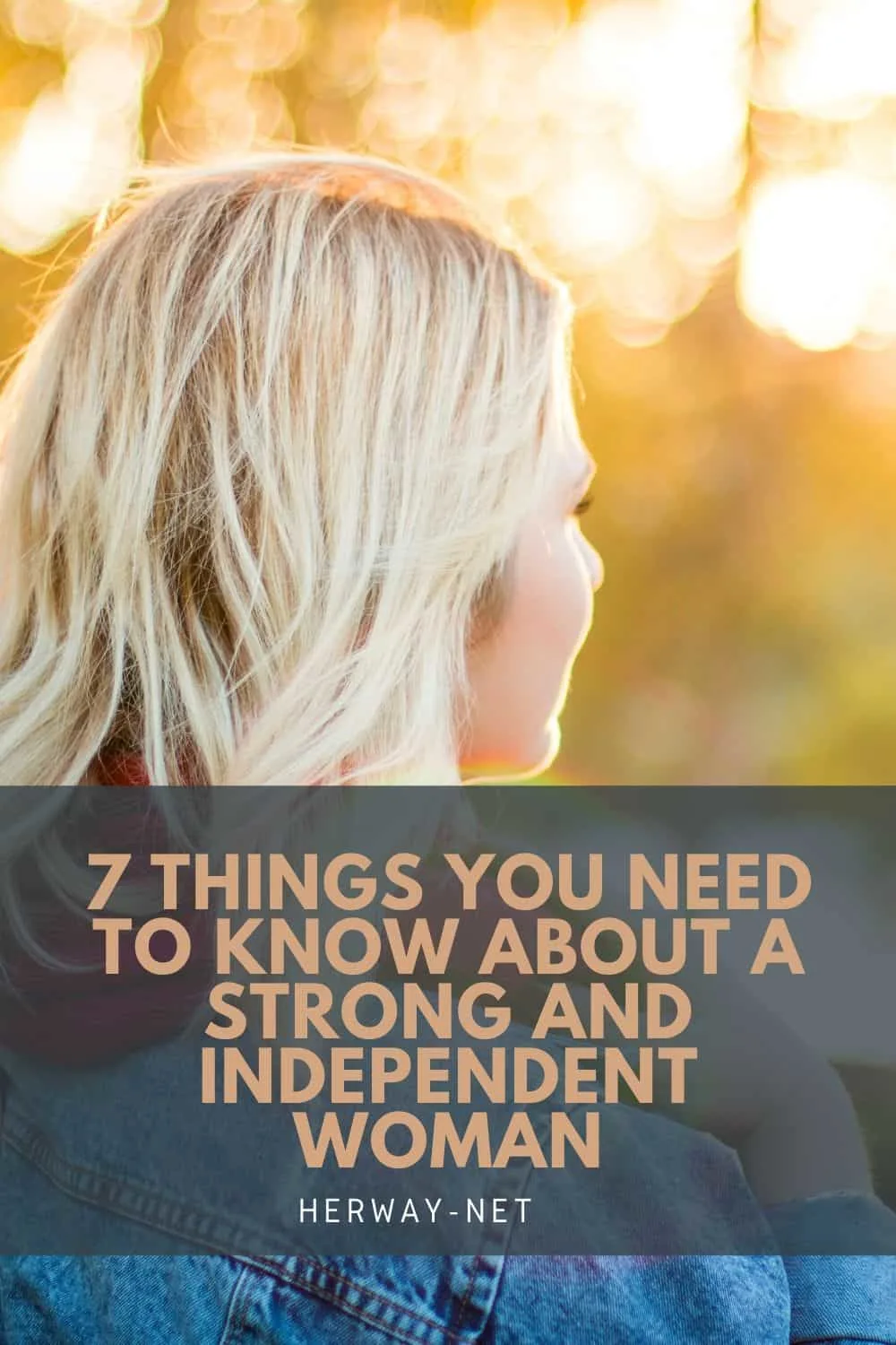 7 Things You Need To Know About A Strong And Independent Woman
