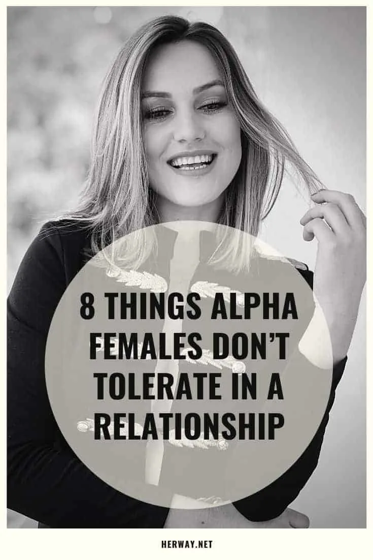 8 Things Alpha Females Don't Tolerate In A Relationship