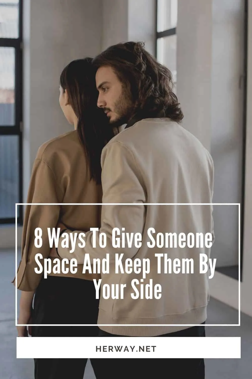 8 Ways To Give Someone Space And Keep Them By Your Side Pinterest