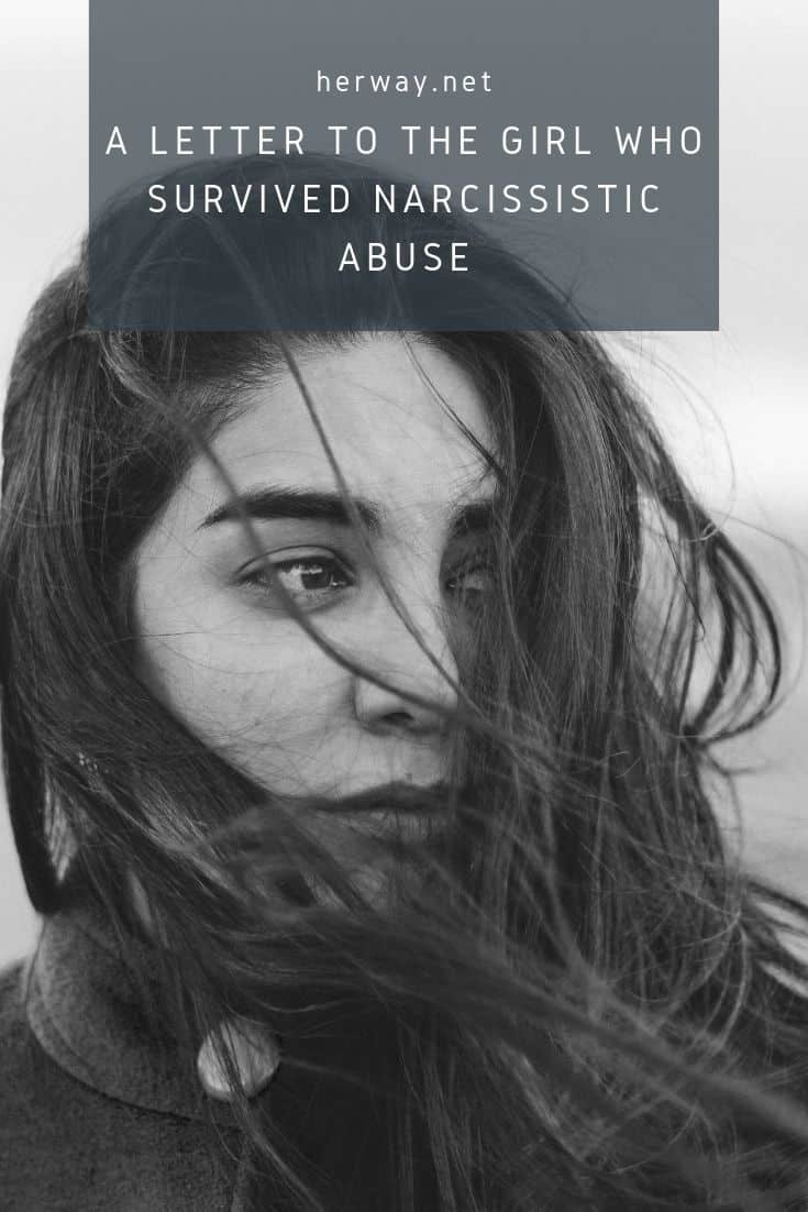 A Letter To The Girl Who Survived Narcissistic Abuse