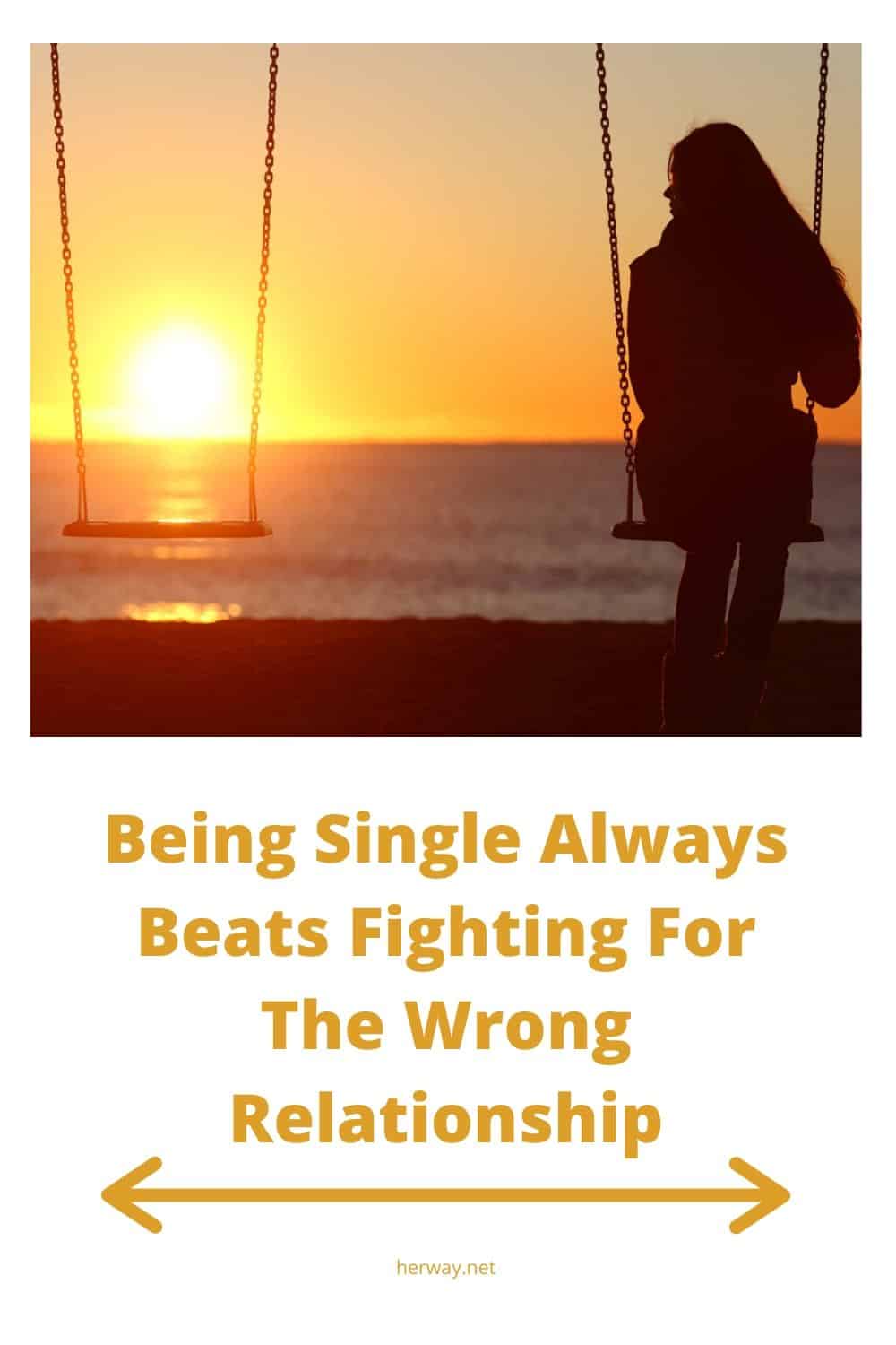 Essere single è sempre meglio che lottare per la relazione sbagliata