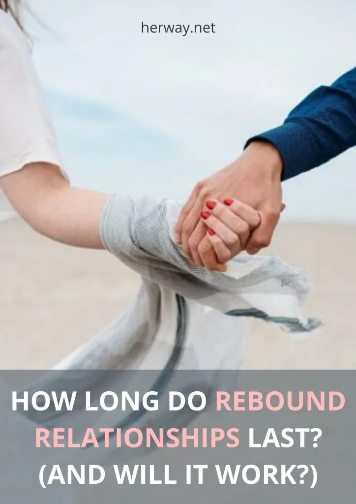 How Long Do Rebound Relationships Last? (And Will It Work?)