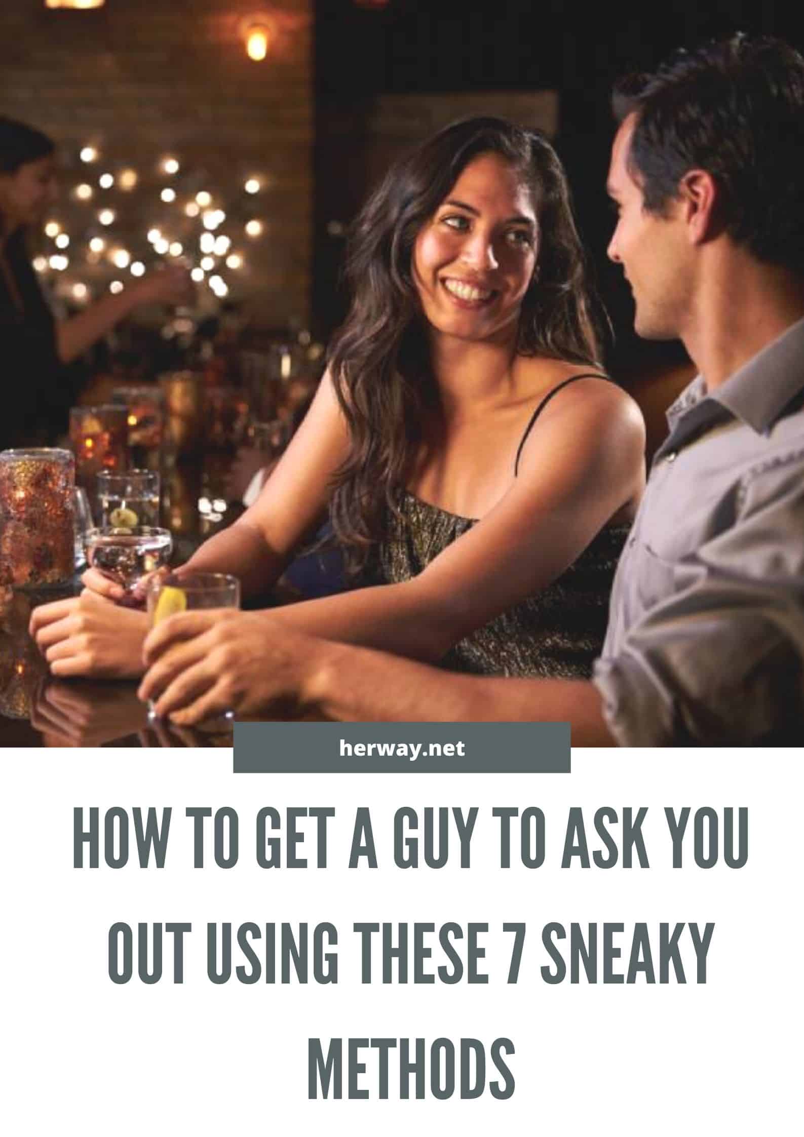 How To Get A Guy To Ask You Out Using These 7 Sneaky Methods - How To Make Him Ask You Out