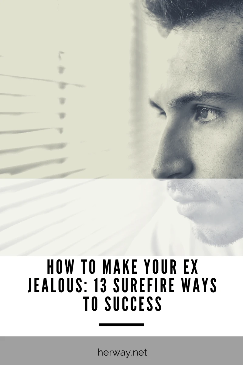 How To Make Your Ex Jealous_ 13 Surefire Ways To Success pinterest