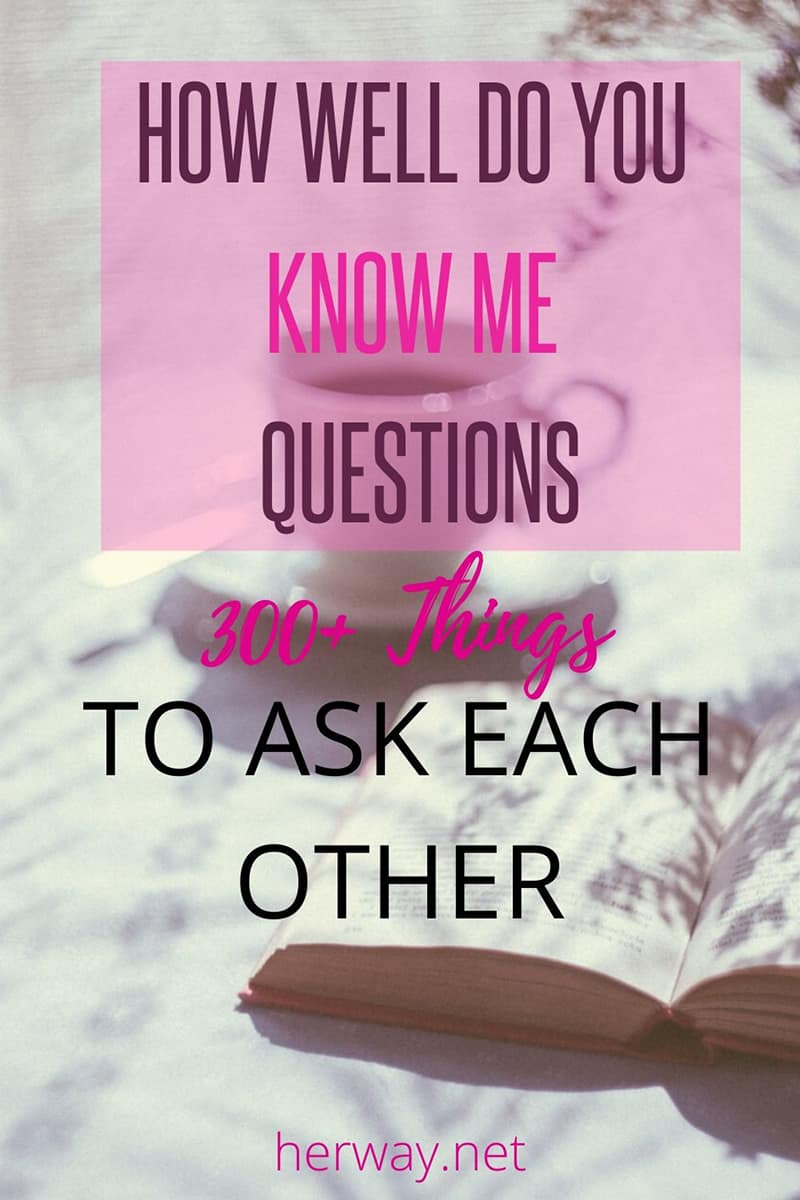 How Well Do You Know Me Questions: 300+ Things To Ask Each Other Pinterest