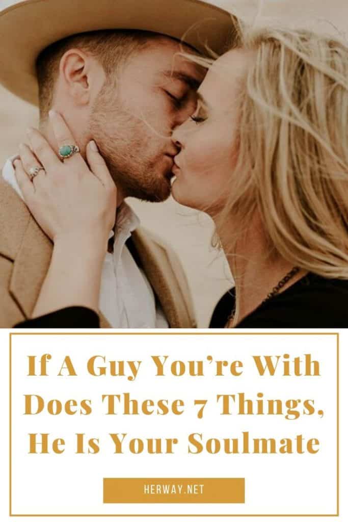 Se um homem com quem você está faz estas 7 coisas, ele é sua alma gêmea