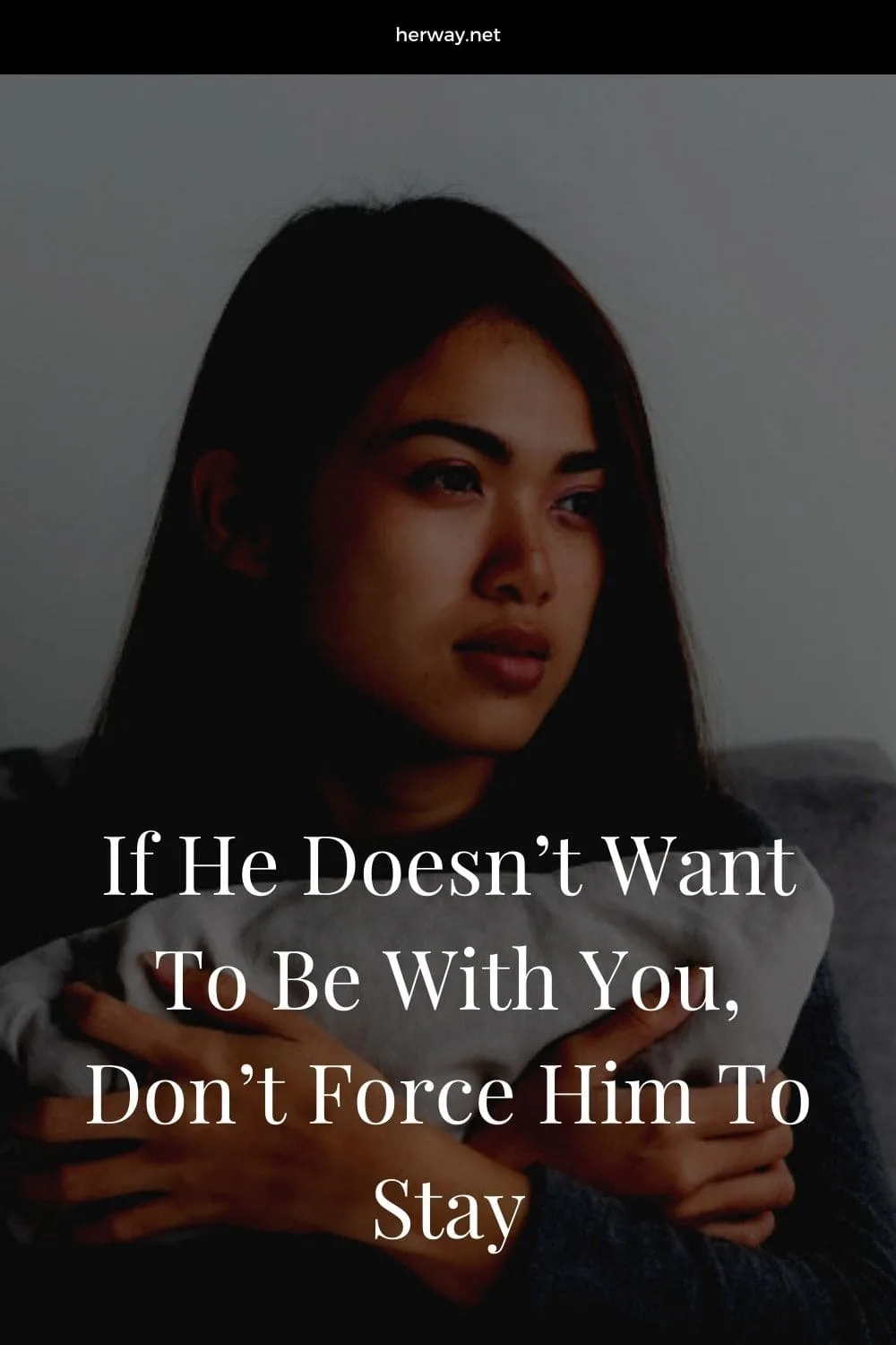 If He Doesn’t Want To Be With You, Don’t Force Him To Stay
