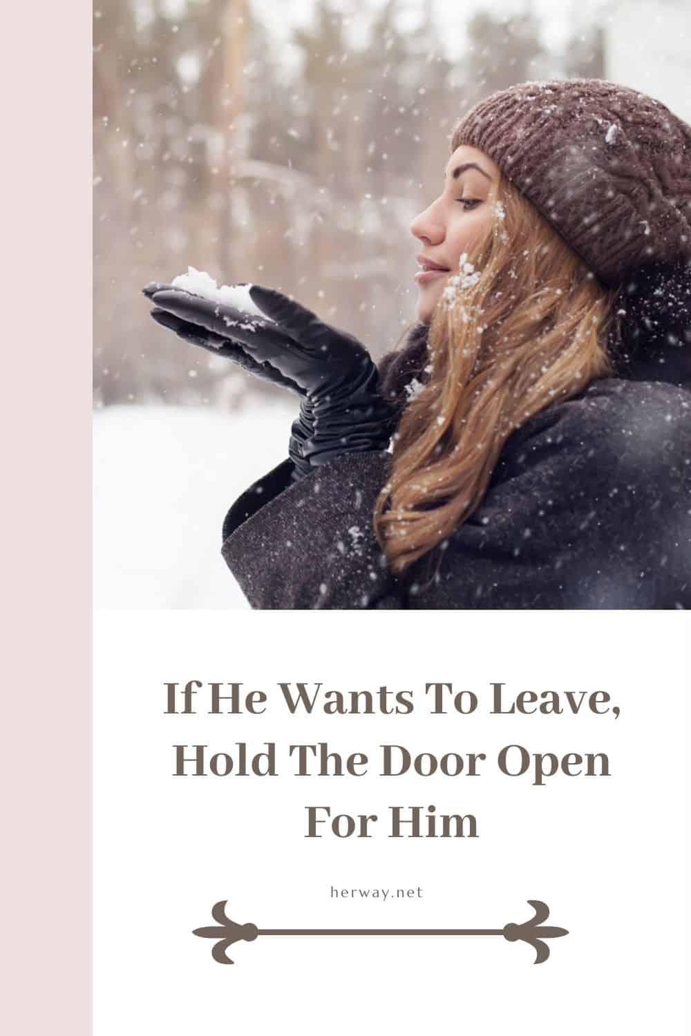 If He Wants To Leave, Hold The Door Open For Him