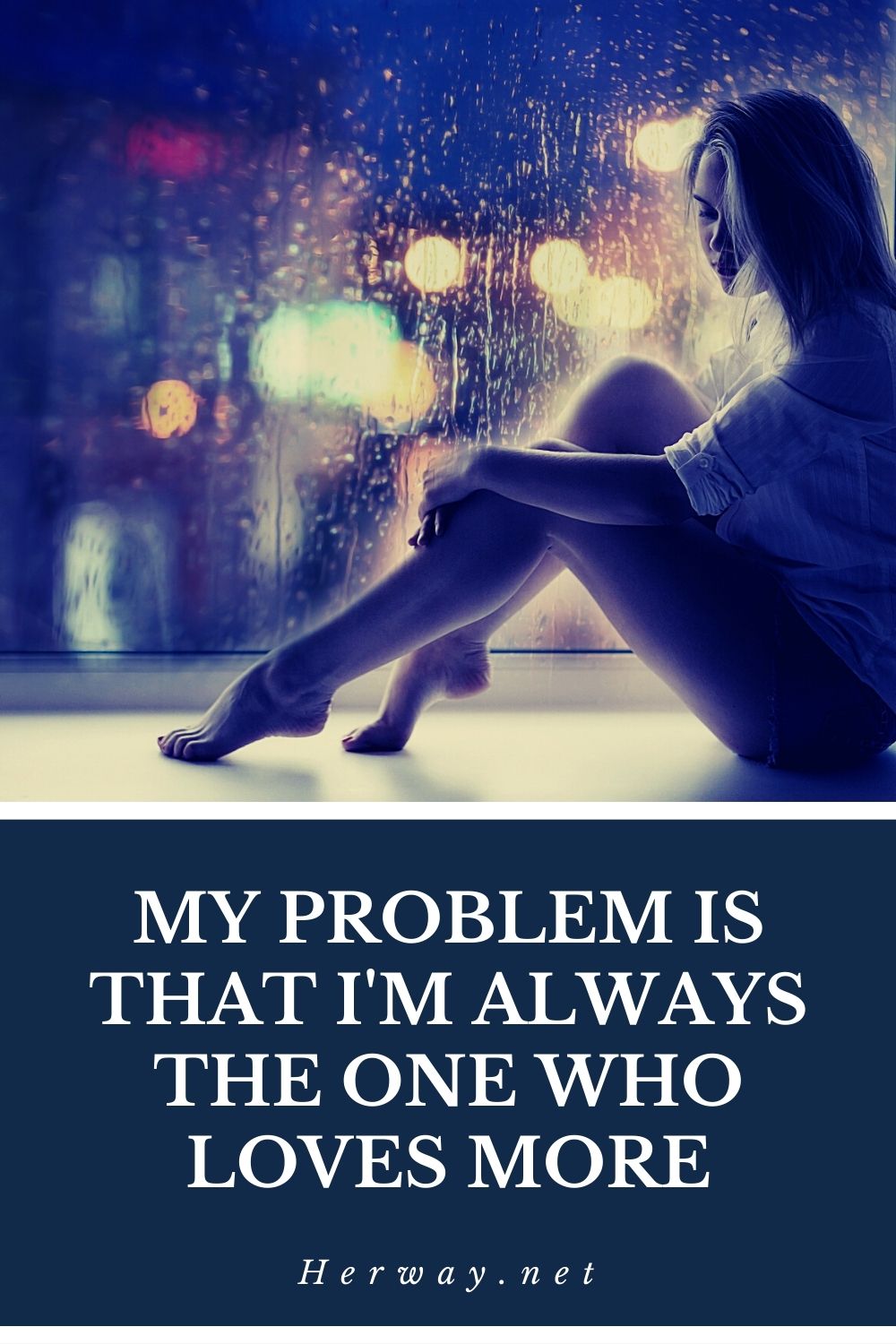 My Problem Is That I'm Always The One Who Loves More