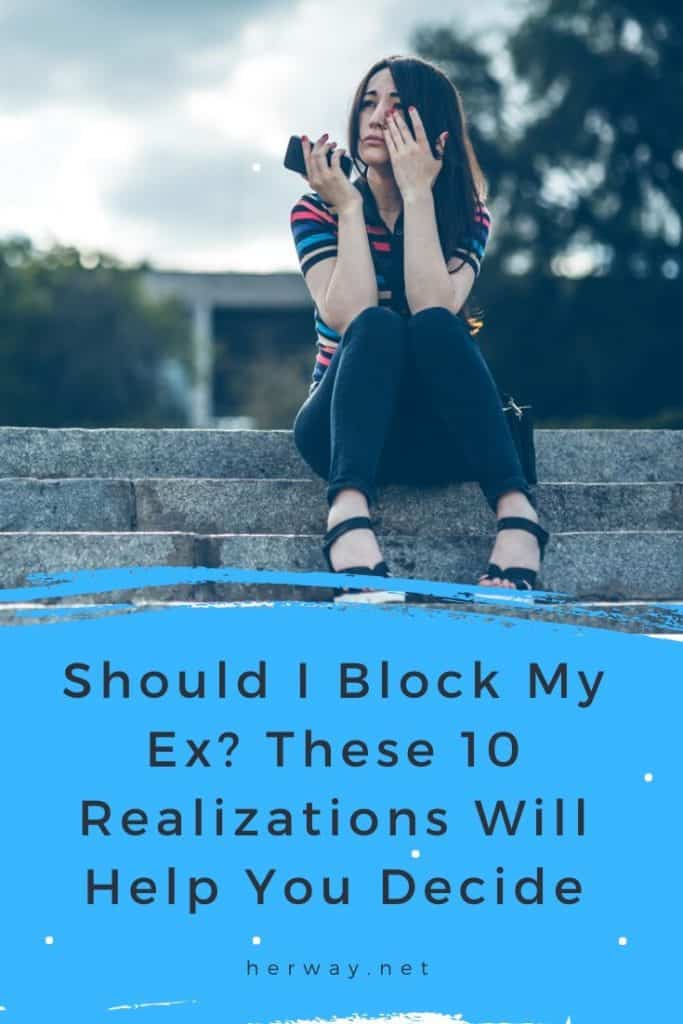 Should I Block My Ex These 10 Realizations Will Help You Decide