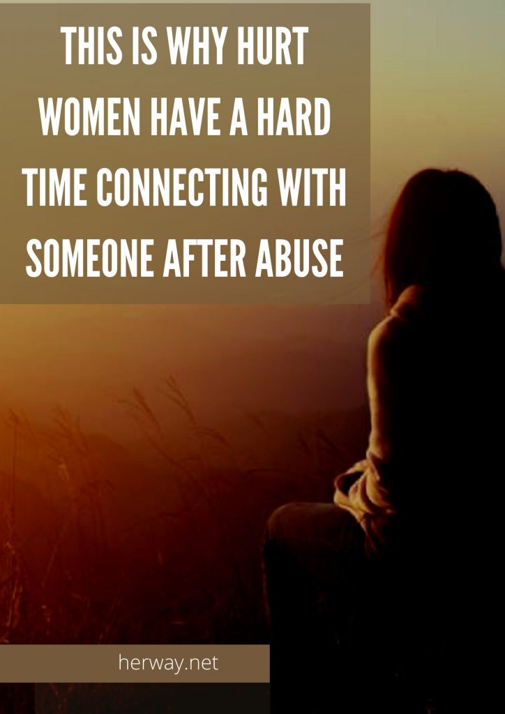 This Is Why Hurt Women Have A Hard Time Connecting With Someone After Abuse