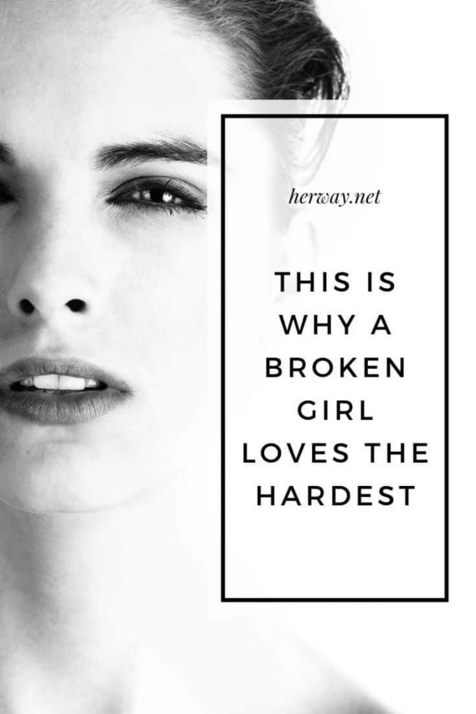 This Is Why A Broken Girl Loves The Hardest