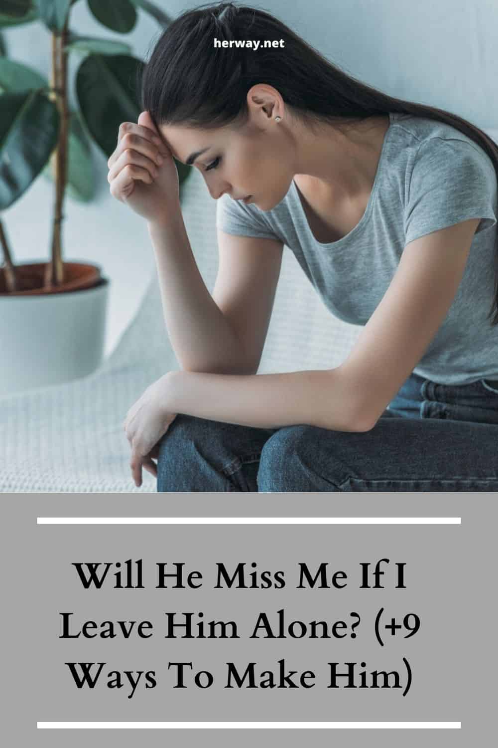 Will He Miss Me If I Leave Him Alone (+9 Ways To Make Him)