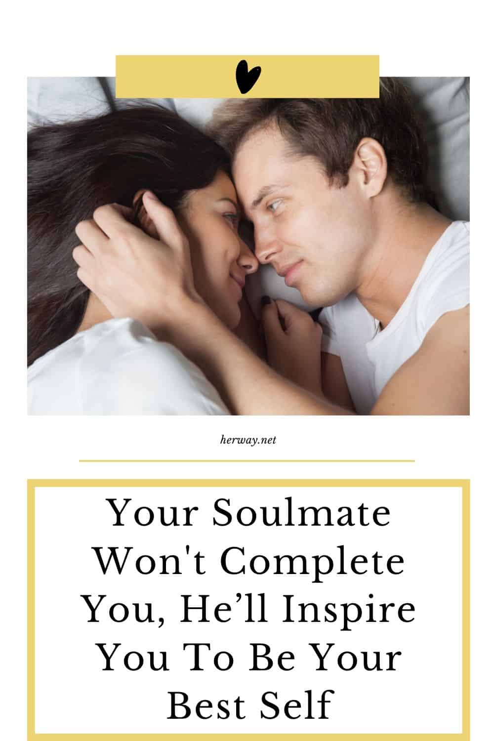 Your Soulmate Won't Complete You, He’ll Inspire You To Be Your Best Self