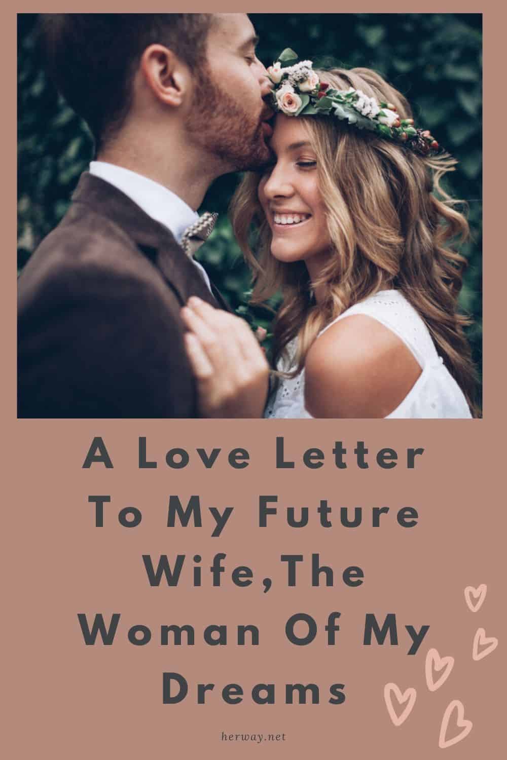 A Love Letter To My Future Wife,The Woman Of My Dreams