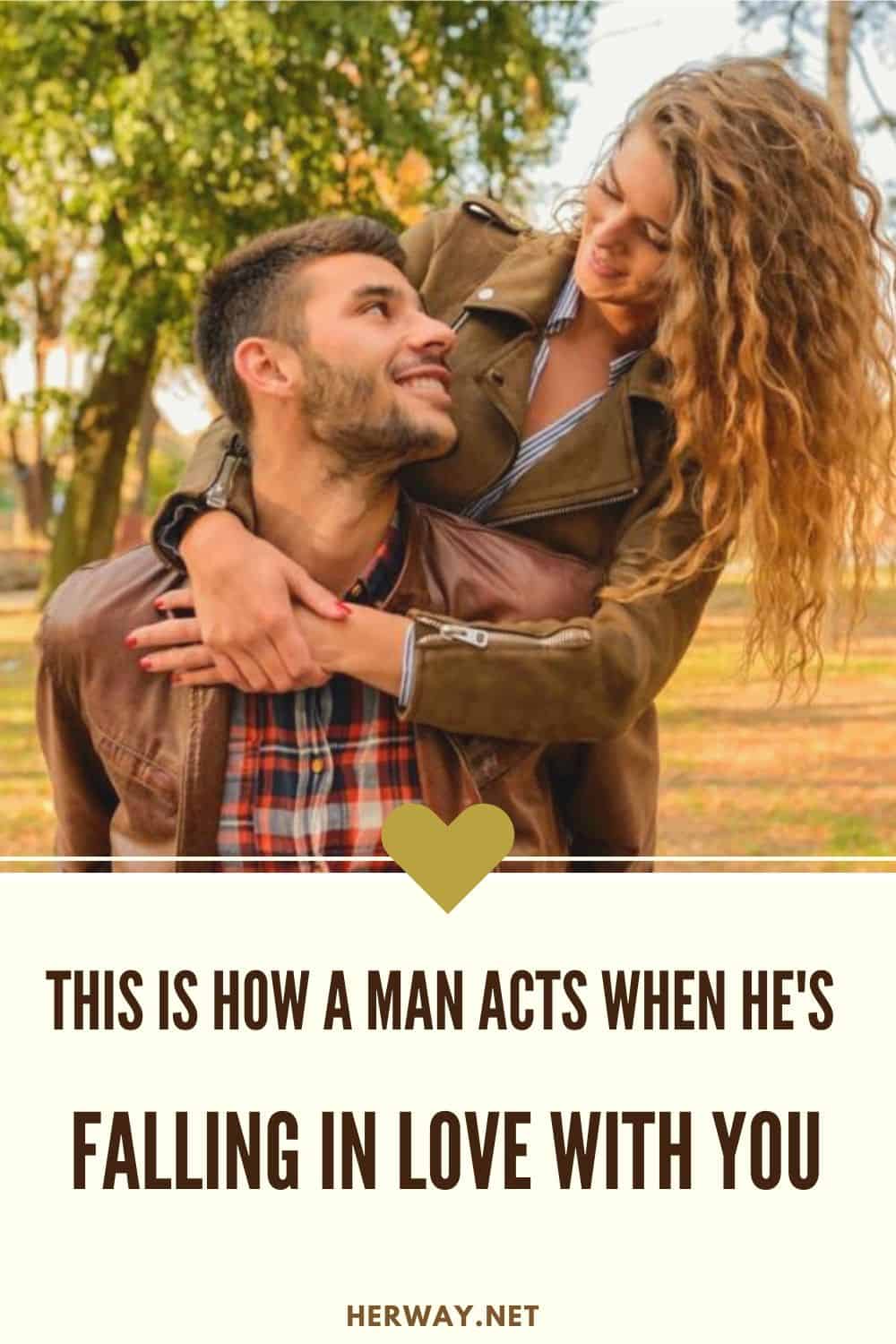 This Is How A Man Acts When He S Falling In Love With You man acts when he s falling in love