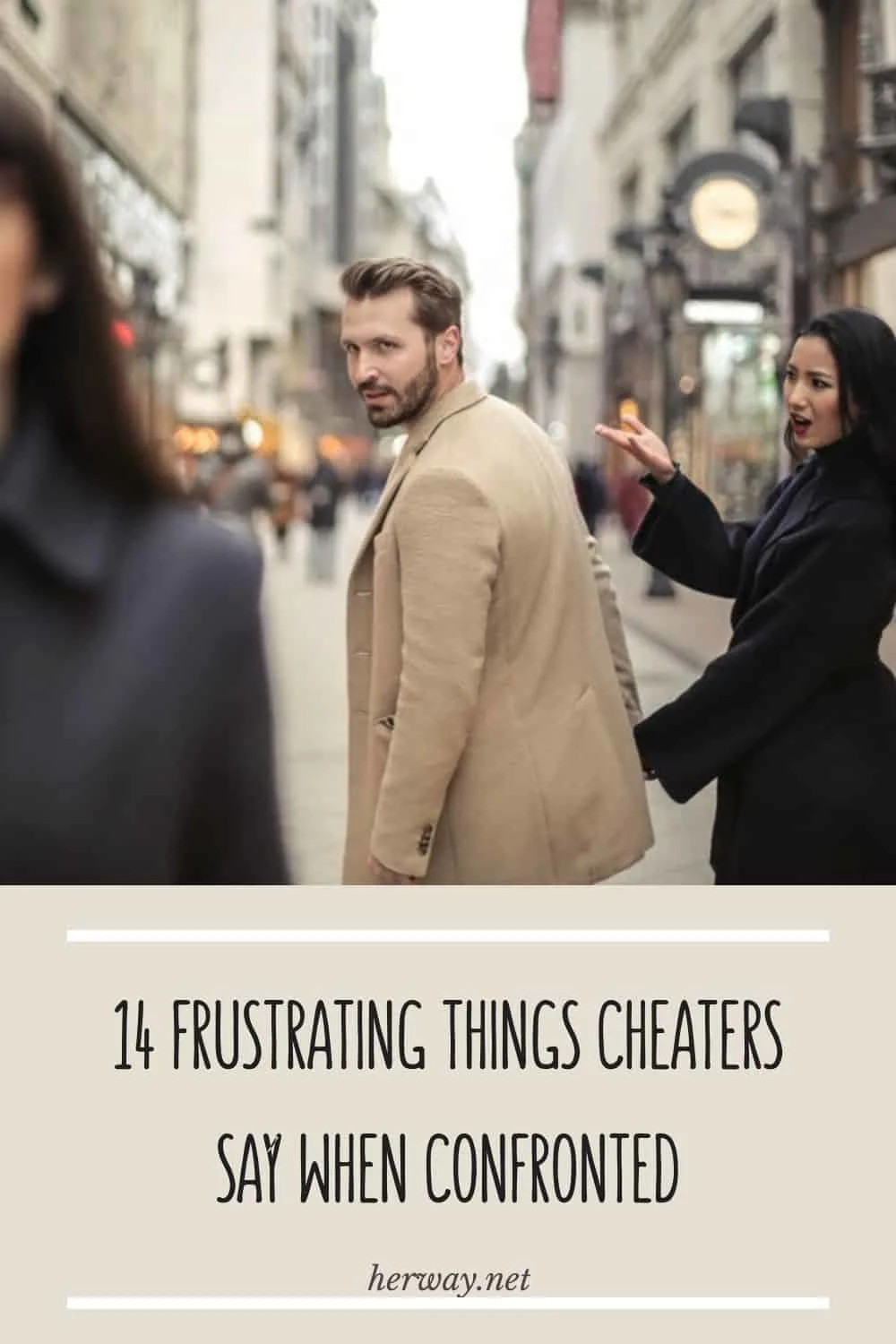 14 Frustrating Things Cheaters Say When Confronted
