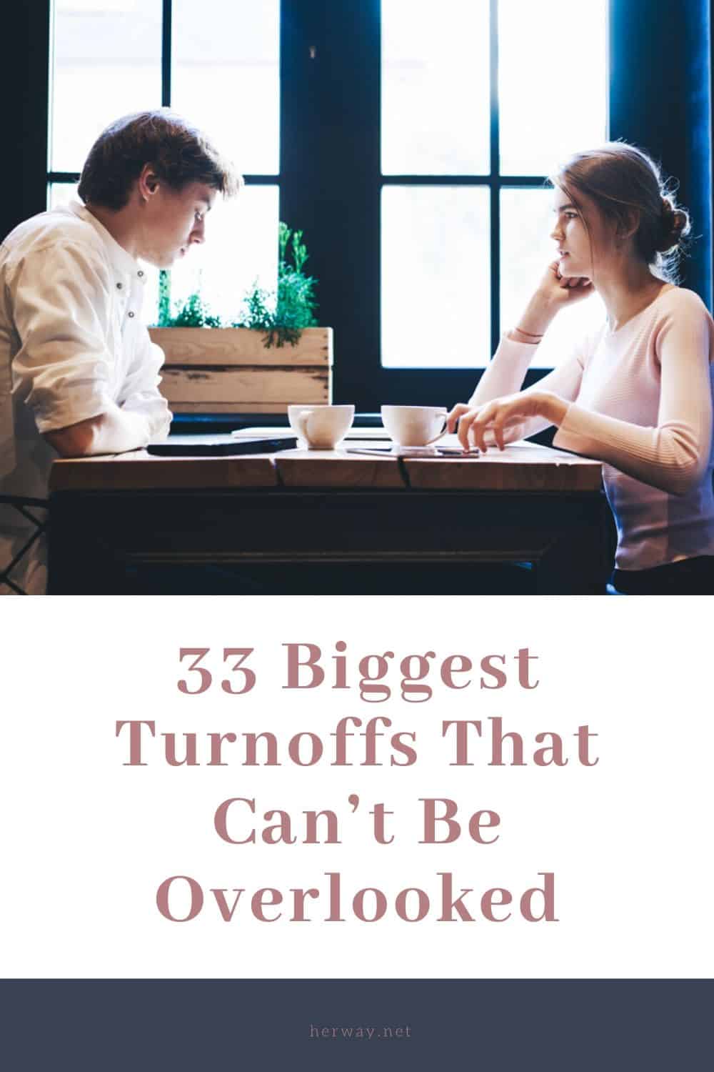 33 Biggest Turnoffs That Can’t Be Overlooked