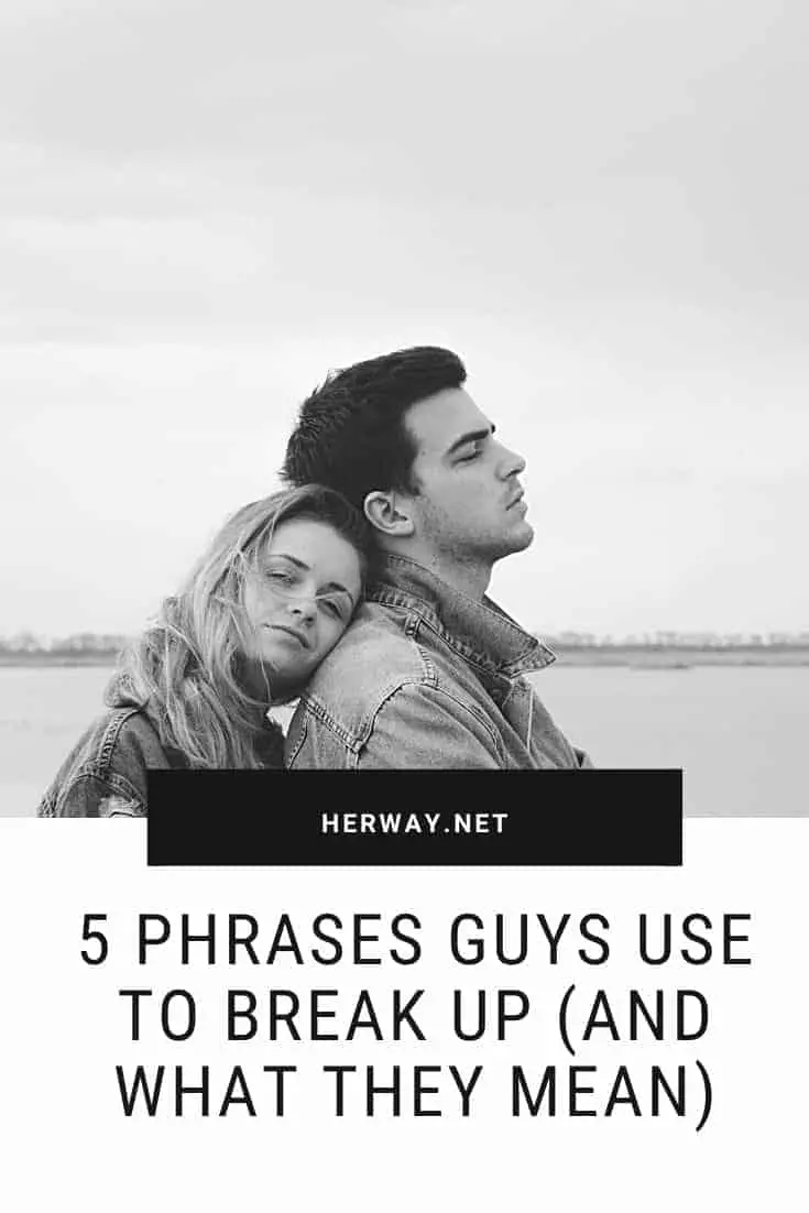 5 Phrases Guys Use To Break Up (And What They Mean)