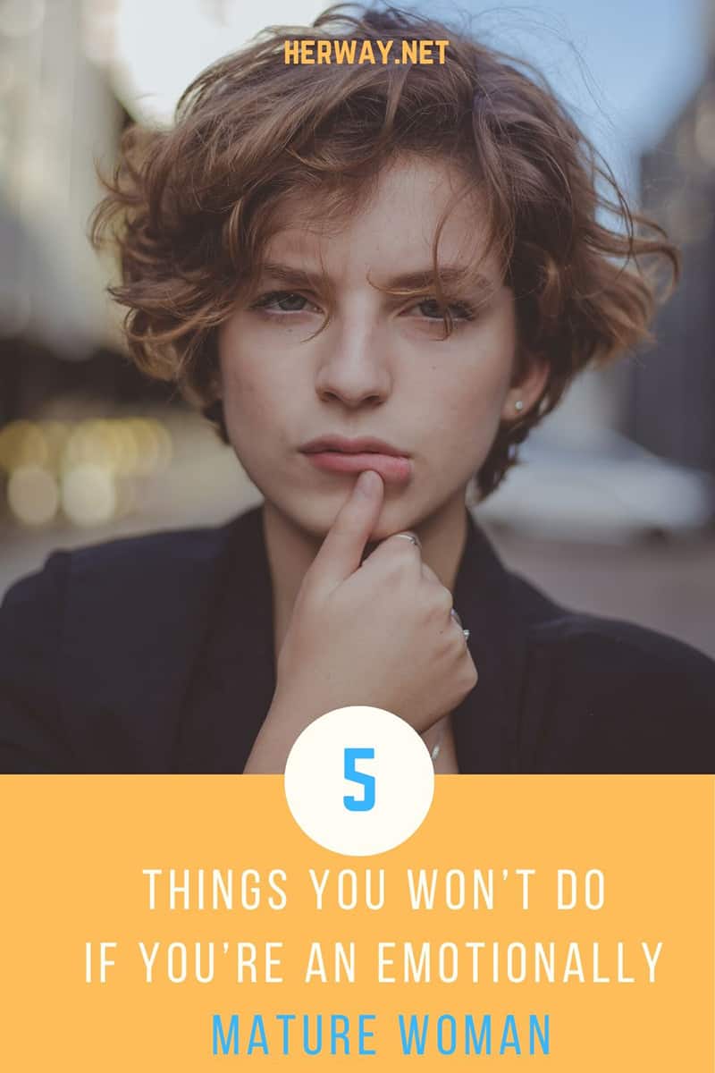 5 cose che non faresti se fossi una donna emotivamente matura