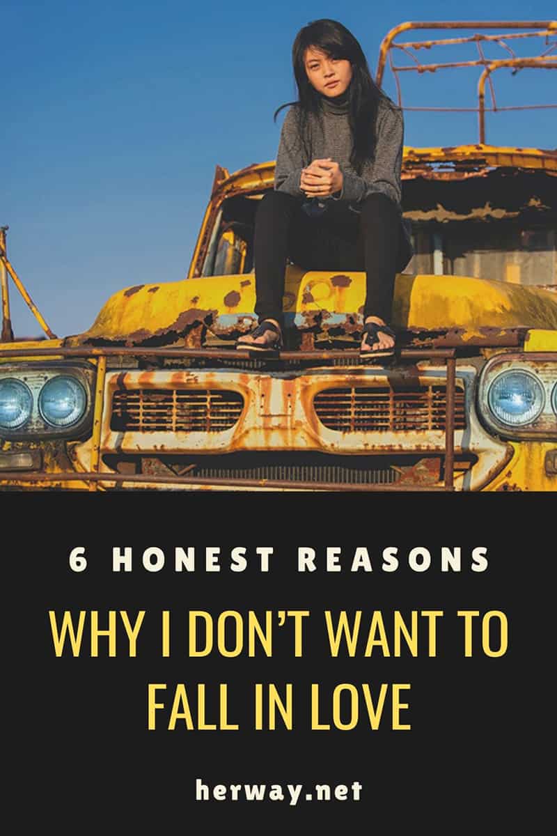 6 Honest Reasons Why I Don’t Want To Fall In Love