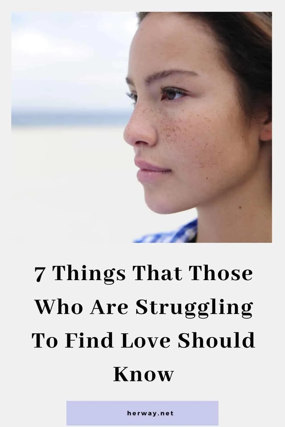 7 Things That Those Who Are Struggling To Find Love Should Know