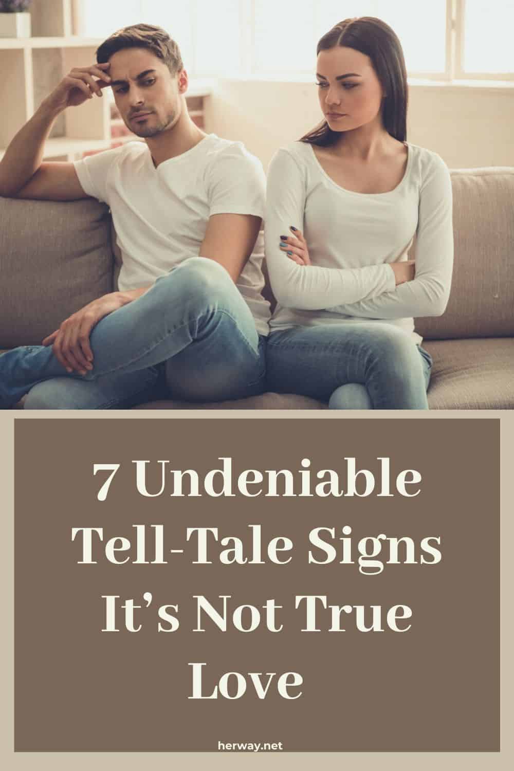 7 Undeniable Tell-Tale Signs It’s Not True Love 
