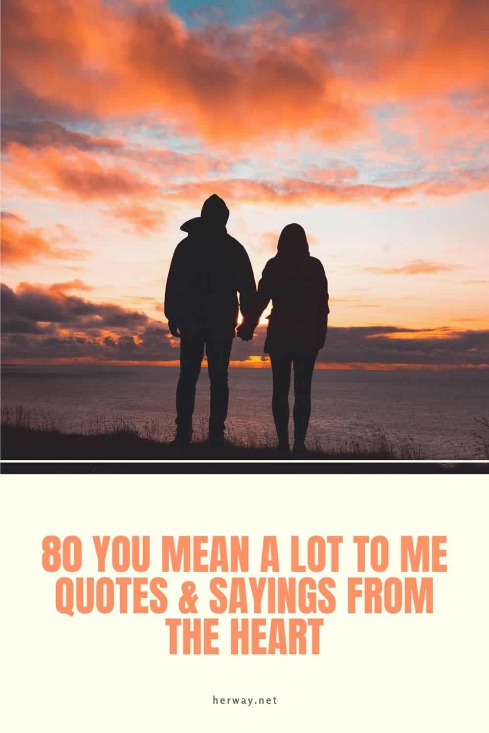 80 You Mean A Lot To Me Quotes & Sayings From The Heart (Você Significa Muito Para Mim)