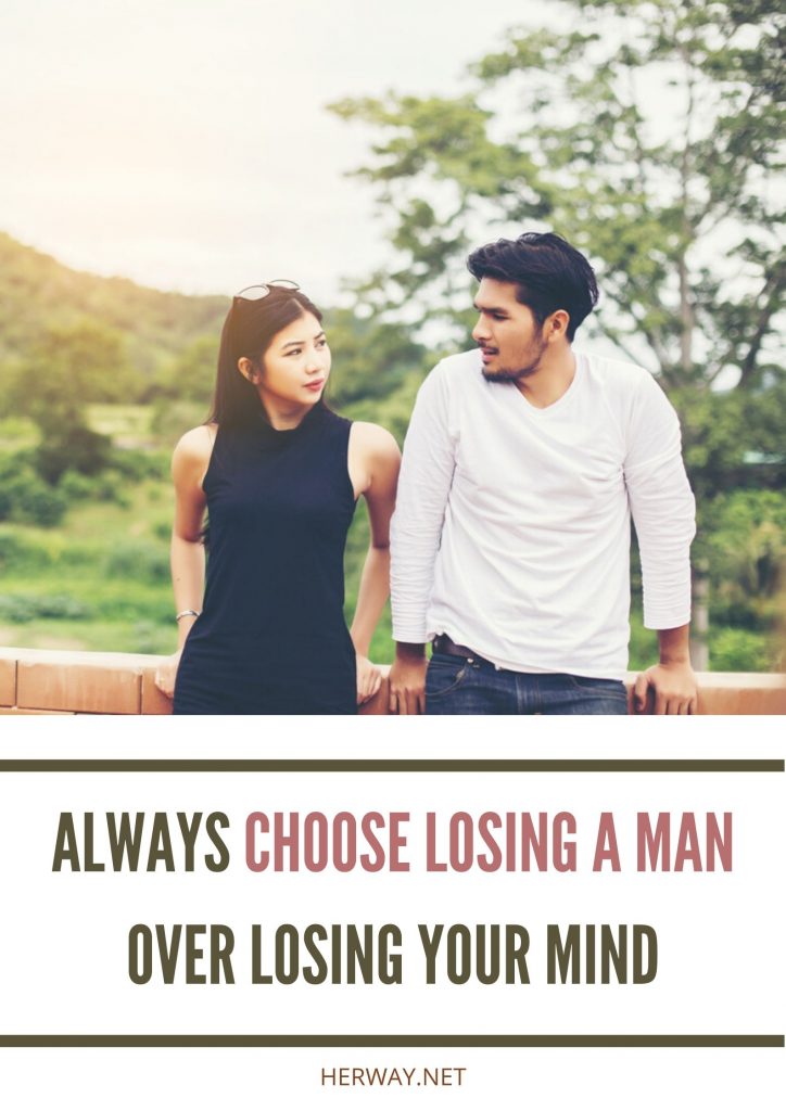 Always Choose Losing A Man Over Losing Your Mind
