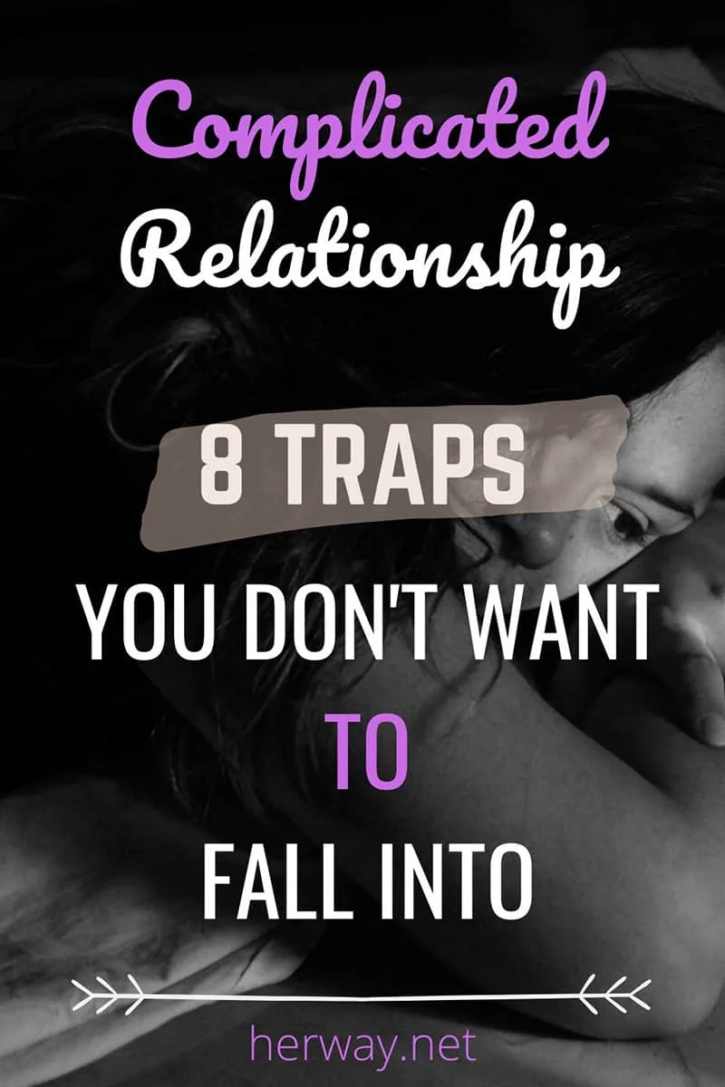Complicated Relationship: 8 Traps You Don't Want To Fall Into Pinterest