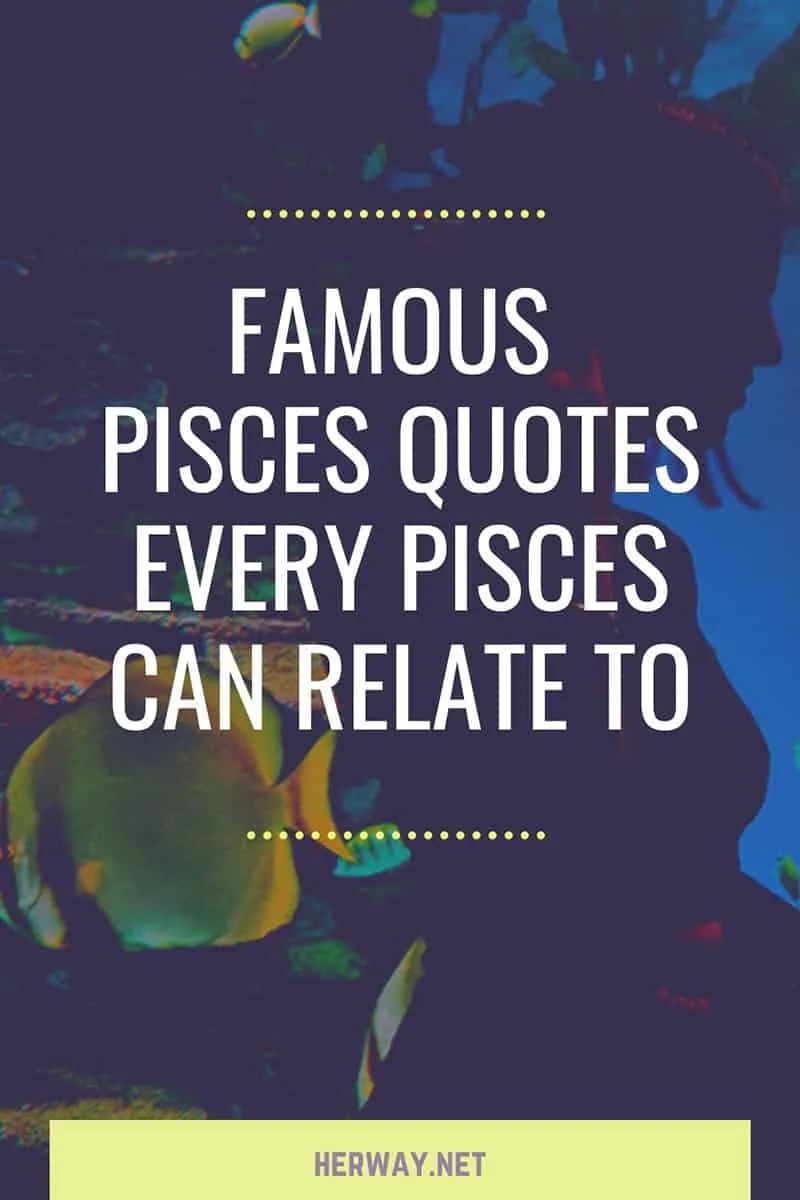 Famous Pisces Quotes Every Pisces Can Relate To
