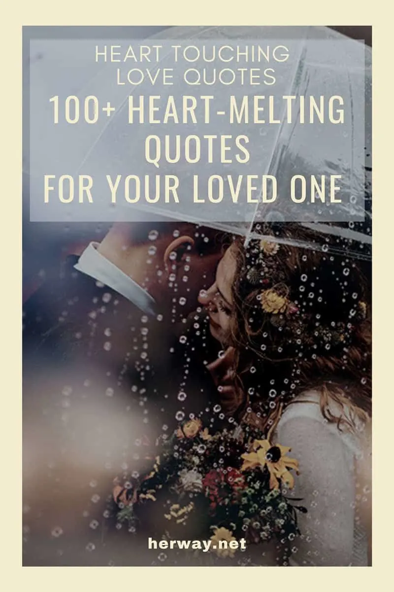 Heart Touching Love Quotes; 100+ Heart-Melting Quotes For Your Loved One
