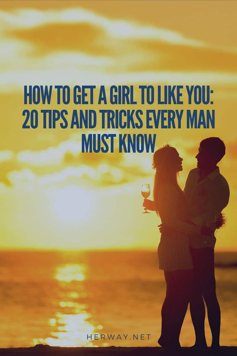 How To Get A Girl To Like You 20 Tips And Tricks Every Man Must Know Pinterest