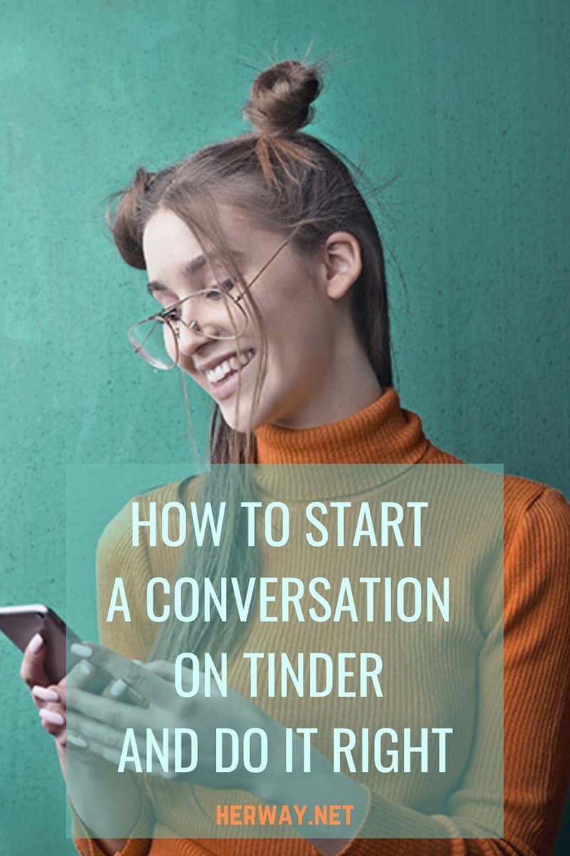 How To Start A Conversation On Tinder And Do It Right