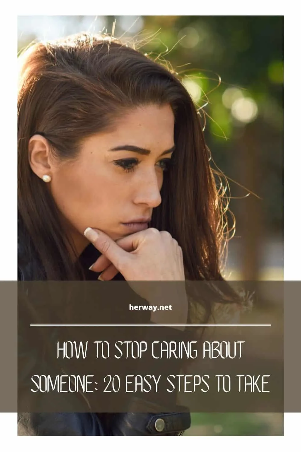 How To Stop Caring About Someone: 20 Easy Steps To Take