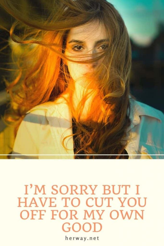 I'm Sorry But I Have To Cut You Off For My Own Good - Sorry To Cut You Off