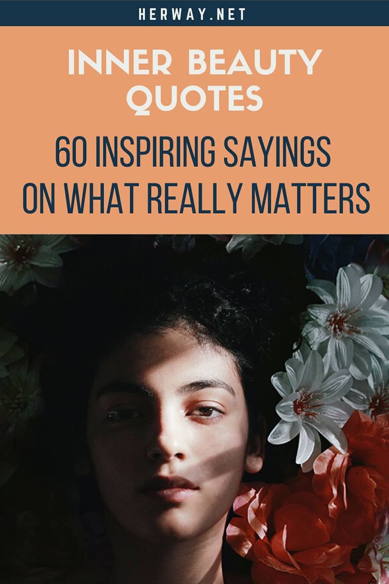 Inner Beauty Quotes: 60 Inspiring Sayings On What Really Matters