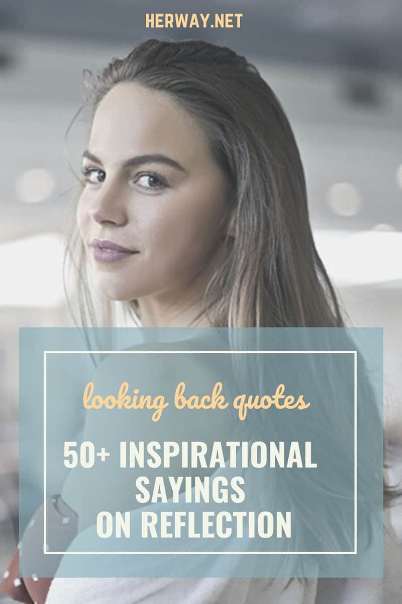 Looking Back Quotes: 50+ Inspirational Sayings On Reflection