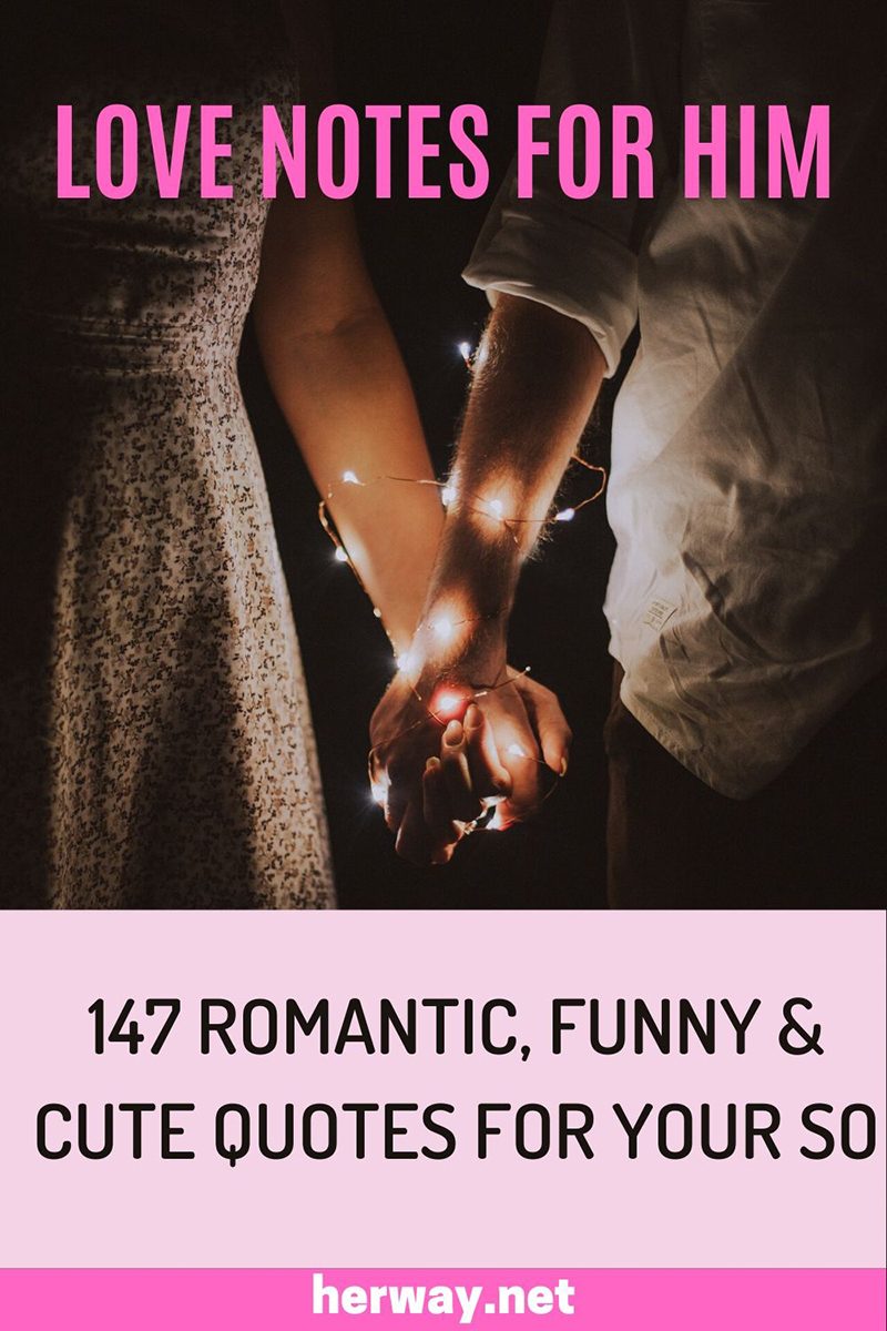 Love Notes For Him: 147 Romantic, Funny & Cute Quotes For Your SO