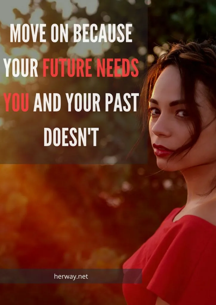Move On Because Your Future Needs You And Your Past Doesn't