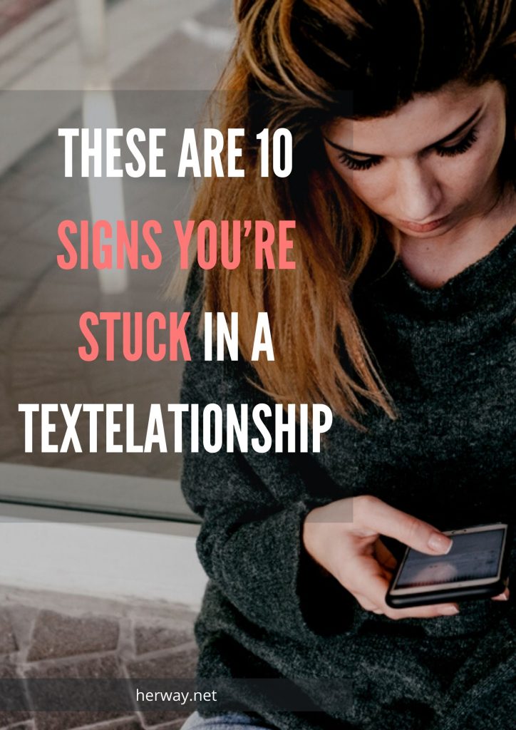 These Are 10 Signs You’re Stuck In A Textelationship Pinterest