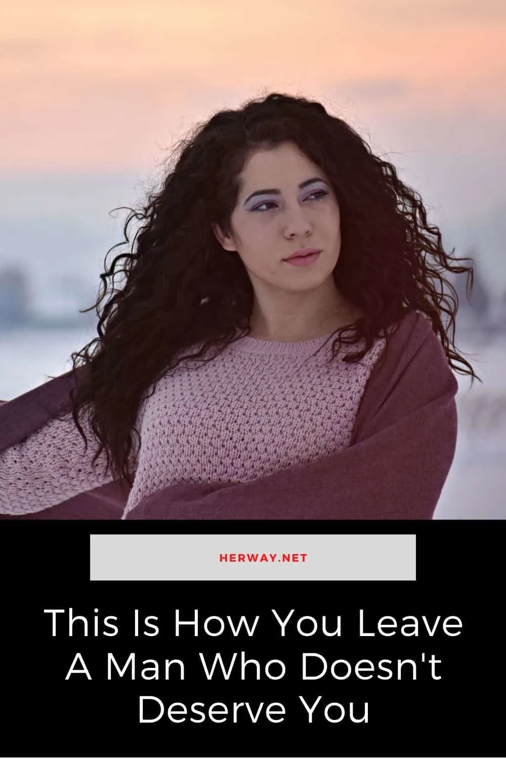 This Is How You Leave A Man Who Doesn't Deserve You