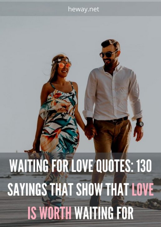 Waiting For Love Quotes 130 Sayings That Show That Love Is Worth Waiting For