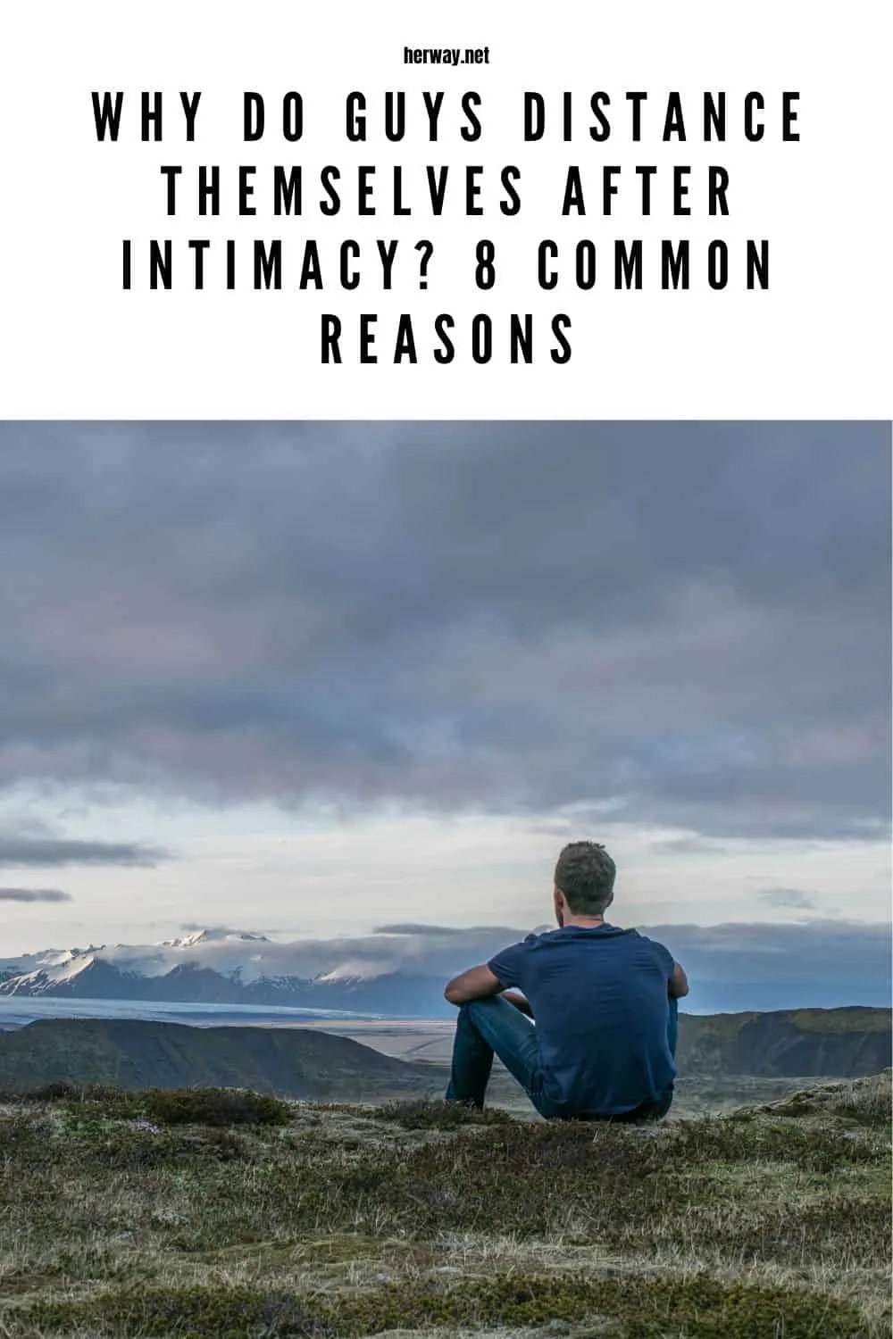 Why Do Guys Distance Themselves After Intimacy 8 Common Reasons