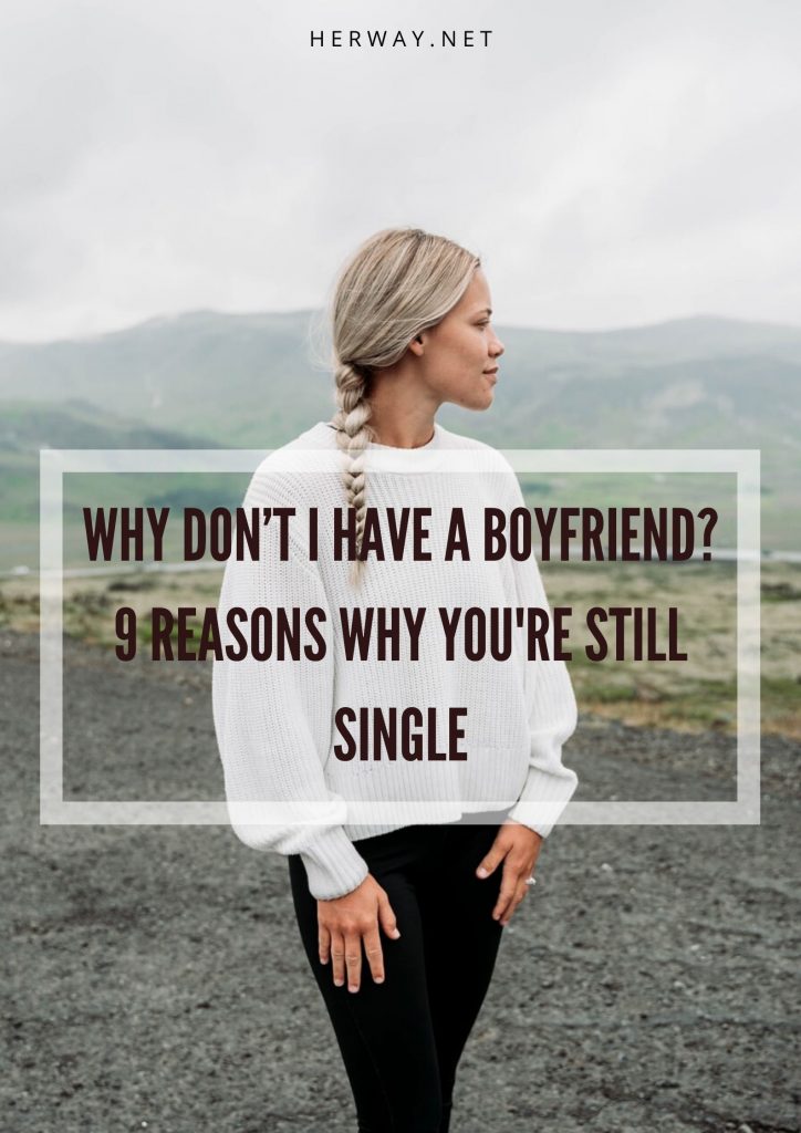 Why Don’t I Have A Boyfriend? 9 Reasons Why You're Still Single