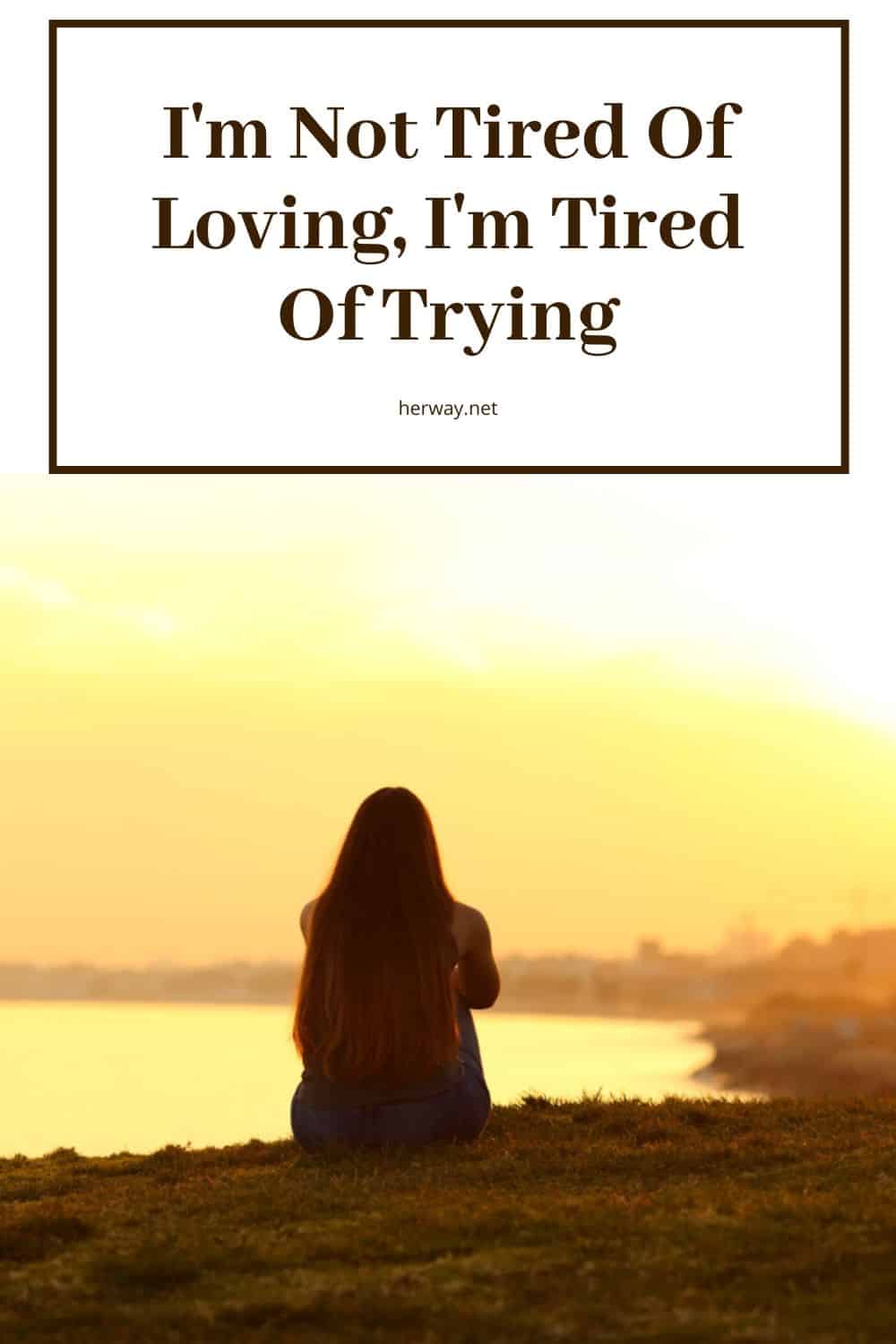I'm Not Tired Of Loving, I'm Tired Of Trying