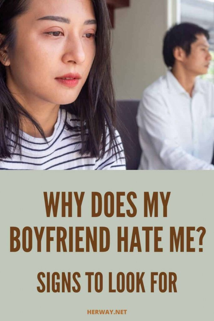 Why Does My Boyfriend Hate Me? Signs To Look For