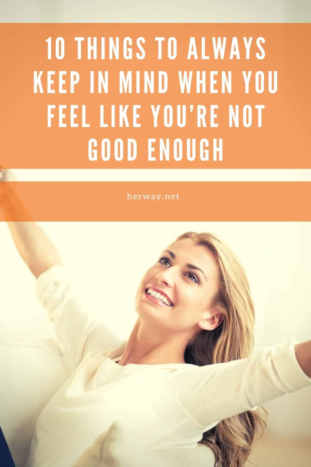 10 Things To Always Keep In Mind When You Feel Like You’re Not Good Enough